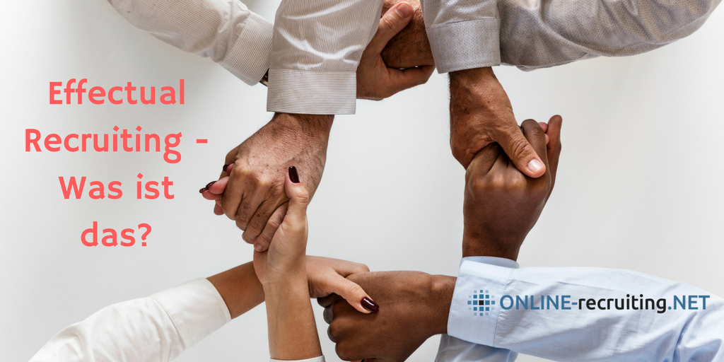 Was ist Effectual Recruiting? Die Effectuation Logik für HR
