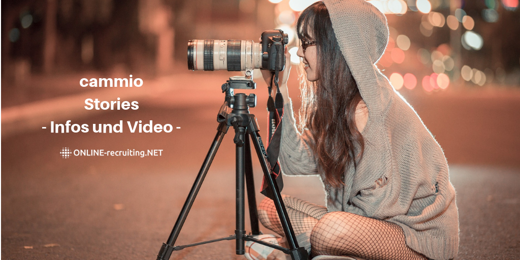 cammio Stories: die sprechende Stellenanzeige mit Hand und Fuß, Bild und Ton für Euer Employer Branding